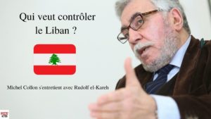 Qui veut contrôler le Liban ? - Rudolf el-Kareh dans Investig'action