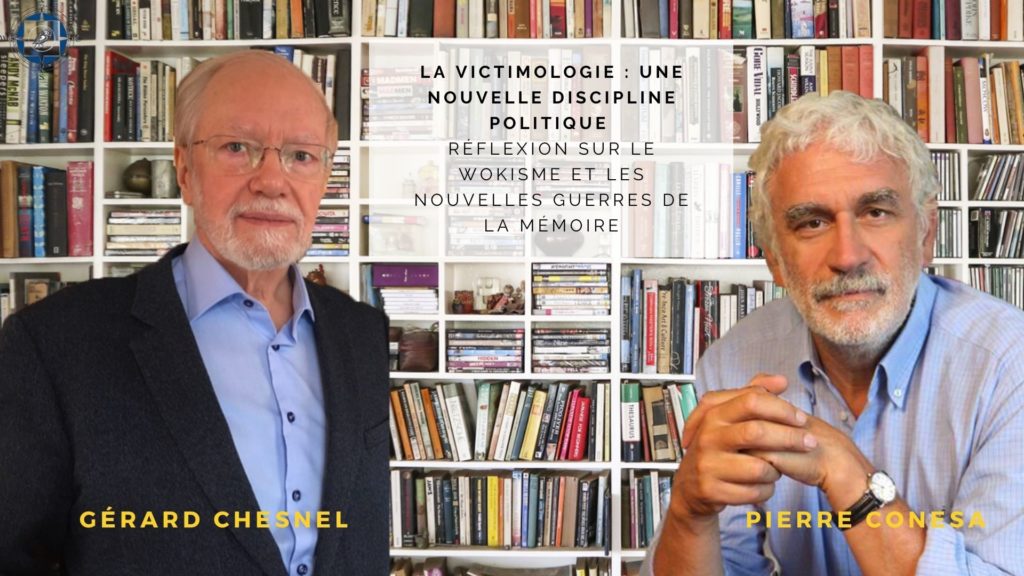 « La victimologie : une nouvelle discipline politique – Réflexion sur le Wokisme et les nouvelles guerres de la mémoire », avec Pierre Conesa et Gérard Chesnel
